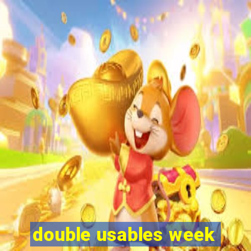 double usables week